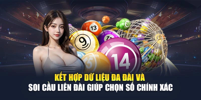 Kết hợp dữ liệu đa đài và soi cầu liên đài giúp chọn số chính xác